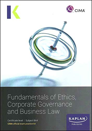 BA4 FUNDAMENTALS OF ETHICS, CORPORATE GOVERNANCE AND BUSINESS LAW - EXAM PRACTICE KIT