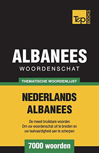 Thematische woordenschat Nederlands-Albanees - 7000 woorden 