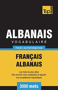 Vocabulaire Franais-Albanais pour l'autoformation - 3000 mots 