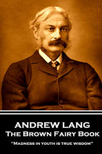 Andrew Lang - The Brown Fairy Book 
