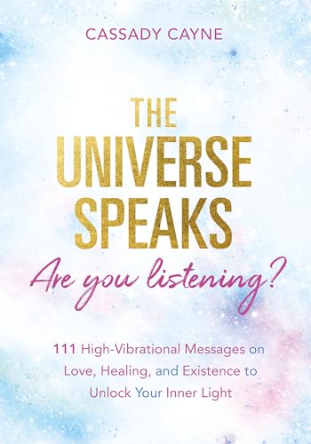 The Universe Speaks, Are You Listening?