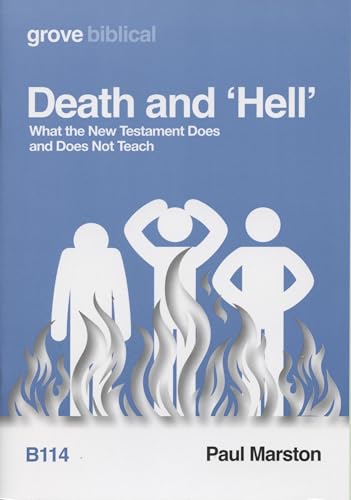 Death and 'Hell'; What the New Testament Does and Does Not Teach