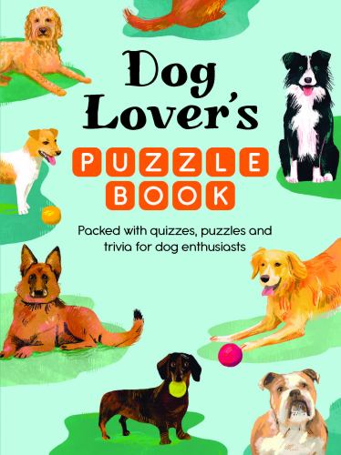 Dog Lover’s Puzzle Book: Packed with quizzes, puzzles and trivia for d