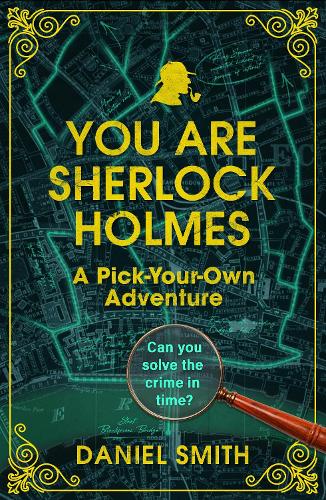 You Are Sherlock Holmes: A Pick Your Own Adventure