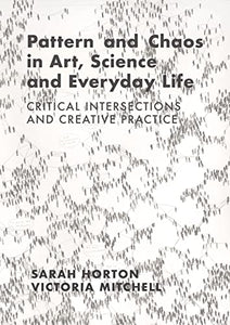 Pattern and Chaos in Art, Science and Everyday Life 