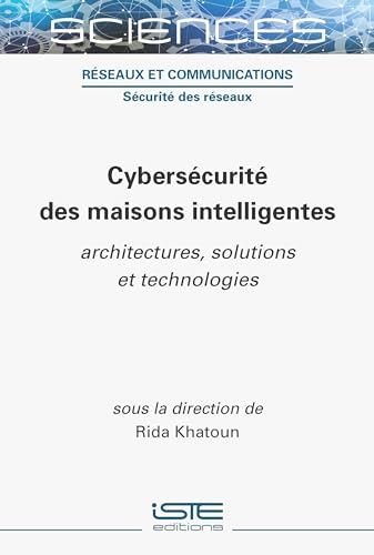 Cybersã(c)Curitã(c) Des Maisons Intelligentes: Architectures, Solutions Et Technologies