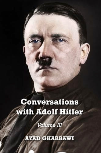 Conversations with Adolf Hitler: Volume III cover
