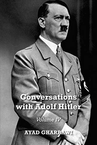 Conversations with Adolf Hitler: Volume IV cover