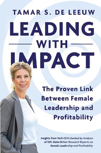 Leading with Impact. The Proven Link Between Female Leadership and Pro