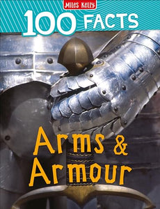 100 Facts Arms & Armour 