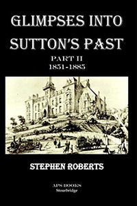 Glimpses Into Suttons Past Part II 