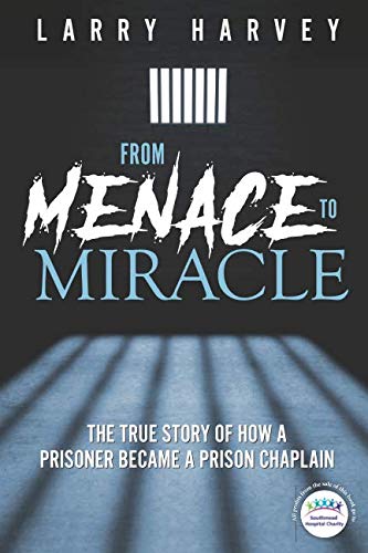 From Menace to Miracle: The true story of how a prisoner became a prison chaplain