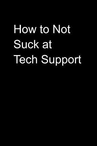 How to Not Suck at Tech Support cover