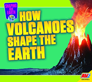 How Volcanoes Shape the Earth