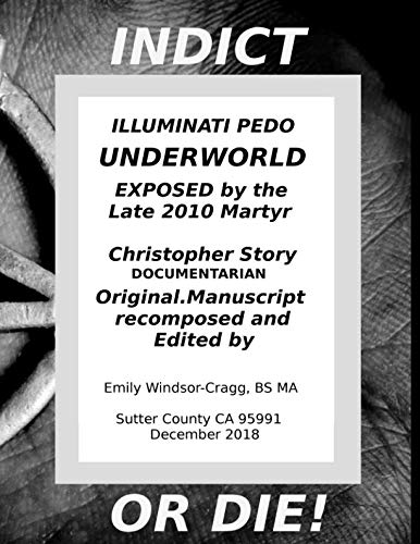 Indict or Die, the Illuminati Pedo Underworld Exposed by the late 2010 cover