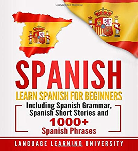 Spanish Learn Spanish For Beginners Including Spanish Grammar Spanish Short Stories and  Spanish Phrases