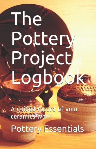 The Pottery Project Logbook: A guided record of your ceramics work cover