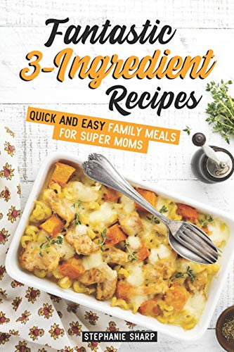 Fantastic 3-Ingredient Recipes
