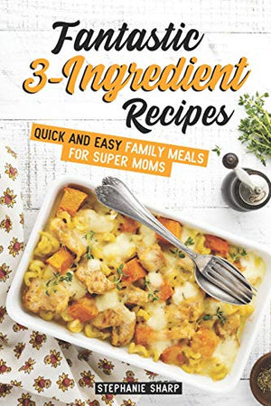 Fantastic 3-Ingredient Recipes