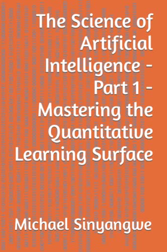 The Science of Artificial Intelligence - Part 1 - Mastering the Quantitative Learning Surface