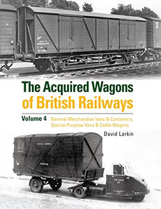 The Acquired Wagons of British Railways Volume 4 