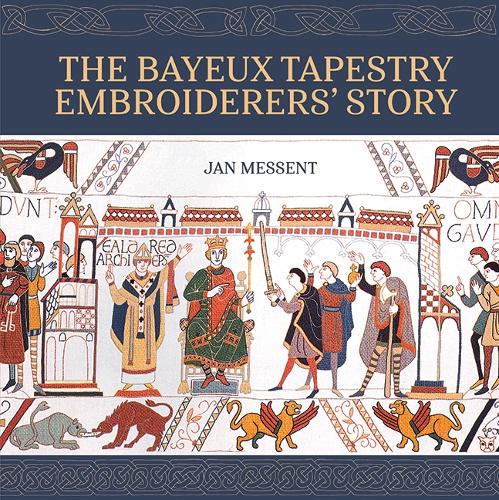 The Bayeux Tapestry Embroiderers' Story cover