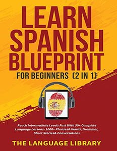 Learn Spanish Blueprint For Beginners (2 in 1) 