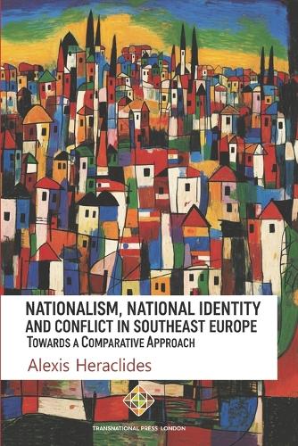 Nationalism, National Identity and Conflict in Southeast Europe