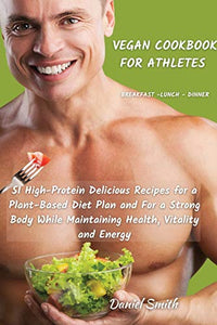 VEGAN COOKBOOK FOR ATHLETES Breakfast - Lunch - Dinner 