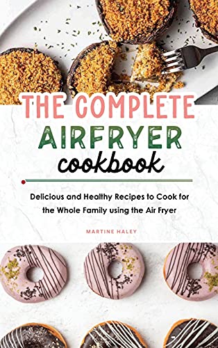 The Complete Air Fryer Cookbook