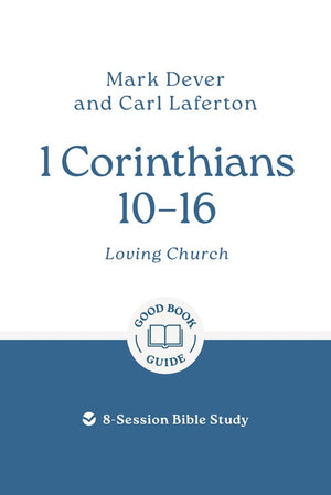 1 Corinthians 10 – 16: Loving Church