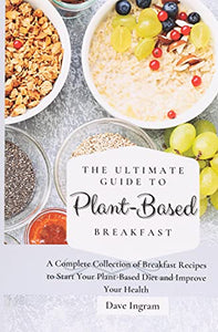 The Ultimate Guide to Plant-Based Breakfast 