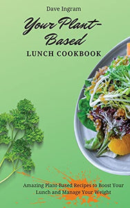 Your Plant-Based Lunch Cookbook 