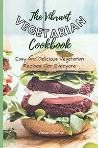 The Vibrant Vegetarian Cookbook 