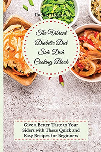 The Vibrant Diabetic Diet Side Dish Cooking Book 