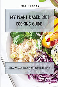 My Plant-Based Diet Cooking Guide 