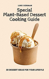 Special Plant-Based Dessert Cooking Guide 