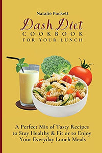 Dash Diet Cookbook For Your Lunch 