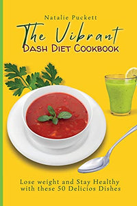 The Vibrant Dash Diet Cookbook 