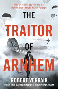 The Traitor of Arnhem 