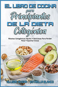 El Libro De Cocina Para Principiantes De La Dieta Cetogenica 