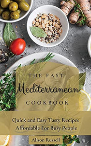 The Fast Mediterranean Cookbook 