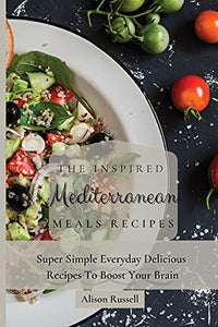 The Inspired Mediterranean Meals Recipes 