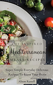 The Inspired Mediterranean Meals Recipes 