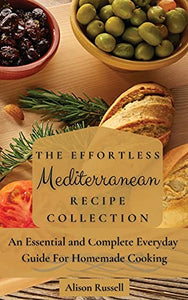 The Effortless Mediterranean Recipe Collection 