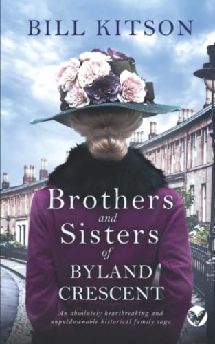 BROTHERS AND SISTERS OF BYLAND CRESCENT an absolutely heartbreaking and unputdownable historical family saga (The Cowgill Family Saga)