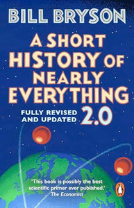 A Short History of Nearly Everything 2.0: The bestselling popular science book of the 21st Century, now fully updated 