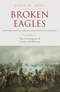 Broken Eagles – Napoleon and his German Allies in the 1813 Campaign 