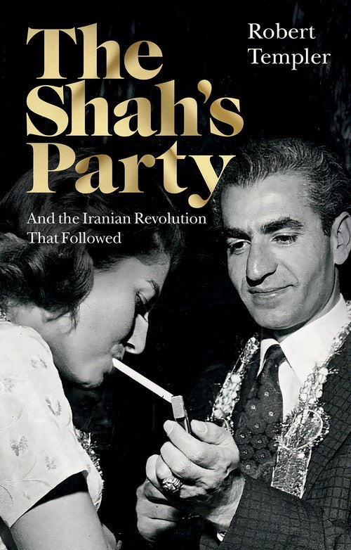 The Shah’s Party By Robert Templer