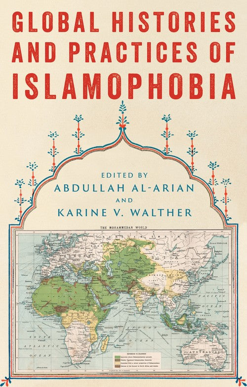 Global Histories and Practices of Islamophobia